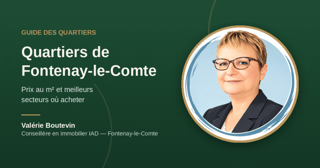 Quartiers de Fontenay-le-Comte, prix au m² par secteur — Valérie Boutevin, conseillère en immobilier
