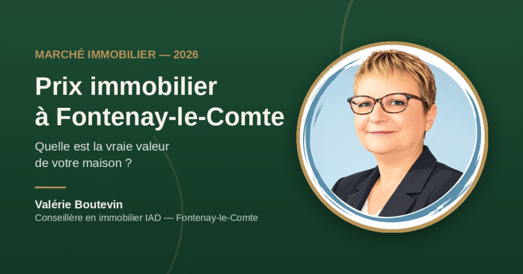 Prix immobilier à Fontenay-le-Comte en 2026 — Valérie Boutevin, conseillère en immobilier