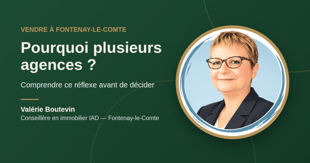 Valérie Boutevin, conseillère en immobilier IAD à Fontenay-le-Comte : pourquoi confier sa maison à plusieurs agences ?
